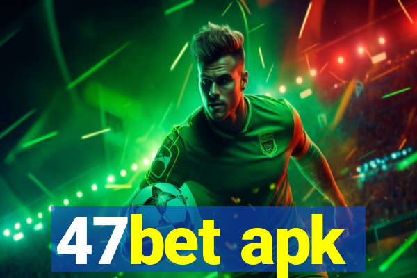 47bet apk
